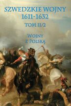 Okładka - Szwedzkie wojny 1611-1632. Tom II. Część 2 - Praca Zbiorowa