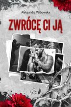 Okładka - Zwrócę ci ją - Aleksandra Witkowska