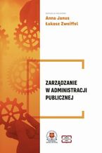 Okładka - Zarządzanie w administracji publicznej - Anna Janus, Łukasz Zweiffel, 