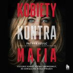 Okładka - Kobiety kontra mafia - Patryk Szulc