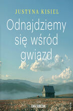 Okładka - Odnajdziemy się wśród gwiazd - Justyna Kisiel