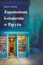 Okładka - Zapomniana księgarnia w Paryżu - Daisy Wood