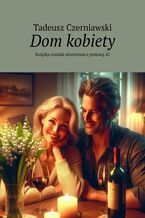 Okładka - Dom kobiety - Tadeusz Czerniawski