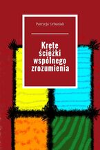 Okładka - Kręte ścieżki wspólnego zrozumienia - Patrycja Urbaniak