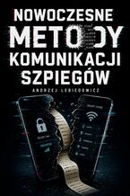 Okładka - Nowoczesne metody komunikacji szpiegów - Andrzej Lebiedowicz