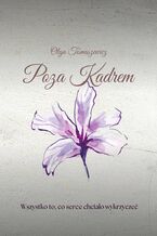 Okładka - Poza Kadrem - Olga Tomaszewicz