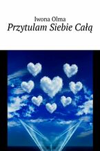 Okładka - Przytulam Siebie Całą - Iwona Olma