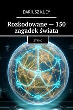 Okładka - Rozkodowane - 150 zagadek świata - Dariusz Kucy