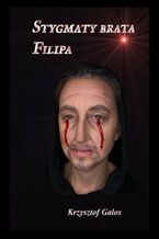 Okładka - Stygmaty brata Filipa - Krzysztof Galos