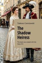 Okładka - The Shadow Heiress - Tadeusz Czerniawski