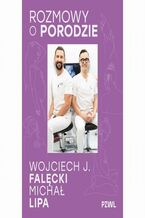 Okładka - Rozmowy o porodzie - Wojciech J. Falęcki, Michał Lipa, Beata Igielska