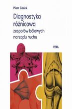 Okładka - Diagnostyka różnicowa zespołów bólowych narządu ruchu - Piotr Godek