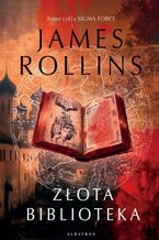Okładka - Złota biblioteka. Cykl Sigma Force. Tom 18 - James Rollins