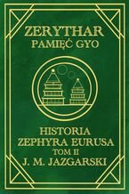 Okładka - Zerythar: Pamięć Gyo Historia Zephyra Eurusa Tom II - J. M. Jazgarski