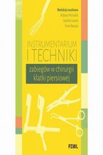 Okładka - Instrumentarium i techniki zabiegów w chirurgii klatki piersiowej - Aldona Michalak, Izabela Szwed, Piotr Błasiak