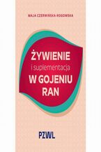 Okładka - Żywienie i suplementacja w gojeniu ran - Maja Czerwińska-Rogowska