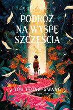 Okładka - PODRÓŻ NA WYSPĘ SZCZĘŚCIA - You Yeong-Gwang