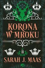 Okładka - Szklany tron. Korona w mroku. Tom 2 - Sarah J. Maas