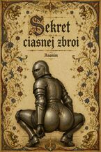 Okładka - Sekret ciasnej zbroi - Anonim