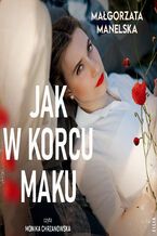 Okładka - Jak w korcu maku - Małgorzata Manelska