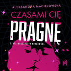 Okładka - Czasami cię pragnę - Aleksandra Maciejowska