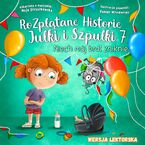 Niech mój brat zniknie! Rozplątane Historie Julki i Szpulki, część 7. wersja lektorska