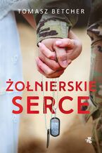 Okładka - Żołnierskie serce - Tomasz Betcher