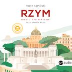 Rzym. Miasto nad miastami