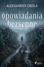 Okładka - Opowiadania bezsenne - Aleksander Cieśla