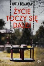 Okładka - Życie toczy się dalej - Marta Bielawska