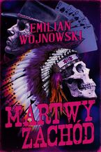 Okładka - Martwy Zachód - Emilian Wojnowski