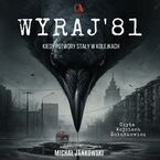 Okładka - Wyraj' 81. Kiedy potwory stały w kolejkach - Michał Jankowski