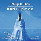 Okładka - KANT Sp. z o.o - Philip K. Dick