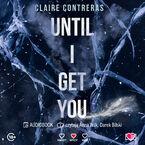 Okładka - Until I Get You - Claire Contreras