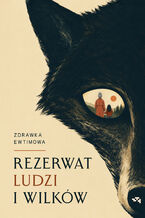 Okładka - Rezerwat ludzi i wilków - Zdrawka Ewtimowa