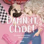 Okładka - Damn it, Clyde! - Sabina Moone