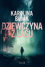 Okładka - Dziewczyna z lasu - Karolina Bujak