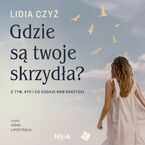 Okładka - Gdzie są twoje skrzydła? - Lidia Czyż