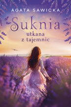 Okładka - Suknia utkana z tajemnic - Agata Sawicka
