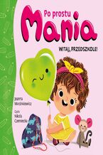 Okładka - Po prostu Mania. Witaj, przedszkole! - Joanna Marcinkiewicz