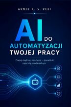 Okładka - AI do automatyzacji twojej pracy - Armik Reki
