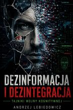 Okładka - Dezinformacja i dezintegracja - Andrzej Lebiedowicz