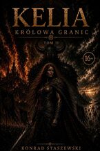 Okładka - Kelia. Królowa Granic. Tom 2. Uniwersum Koloman - Konrad Staszewski