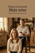 Okładka - Moja wina - Tadeusz Czerniawski