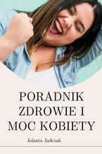 Okładka - PORADNIK ZDROWIE I MOC KOBIETY - Jolanta Jadczak