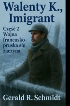 Okładka - Walenty K., Imigrant - Gerald Schmidt