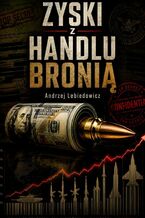 Okładka - Zyski z handlu bronią - Andrzej Lebiedowicz