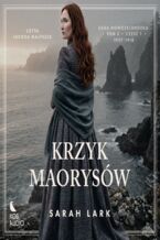 Okładka - Saga maoryska (#3). Krzyk Maorysów - część 1 - Sarah Lark