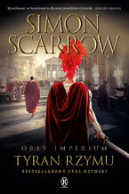 Okładka - Orły imperium (#24). Tyran Rzymu. Orły imperium. Tom 24 - Simon Scarrow