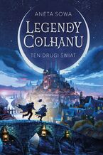 Okładka - Legendy Colhanu. Ten drugi świat. Tom 1 - Aneta Sowa